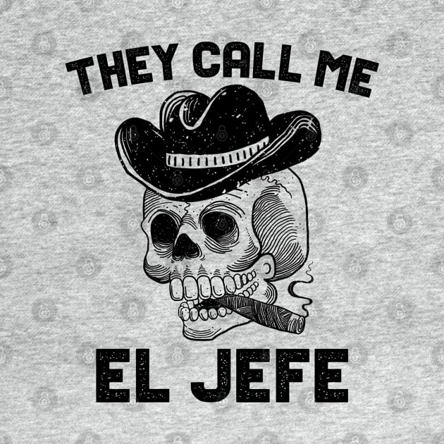 They Call Me El Jefe by AllWellia